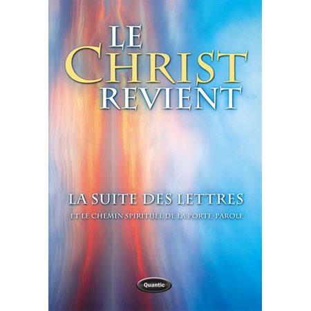 Le Christ revient /  La suite des lettres et le chemin spirituel de la porte-parole
