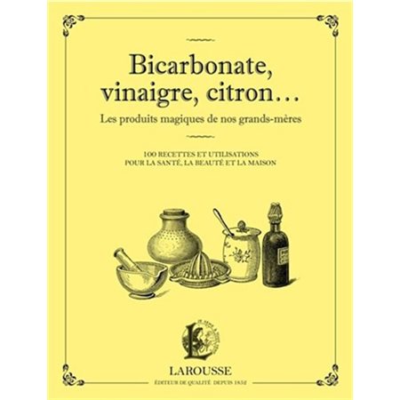 Bicarbonate, vinaigre, citron... : Les produits magiques de nos grands-mères