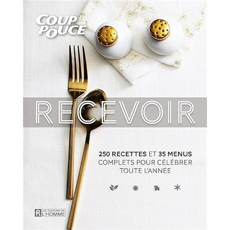 Recevoir : 250 recettes et 35 menus complets pour célébrer toute l'année