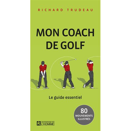 Mon coach de golf: le guide essentiel : 80 mouvements illustrés