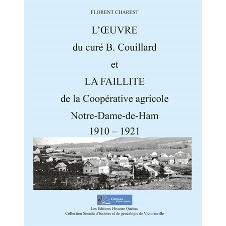 L'Oeuvre du curé B. Couillard et la faillite de la coopérative agricole Notre-Dame-de-Ham