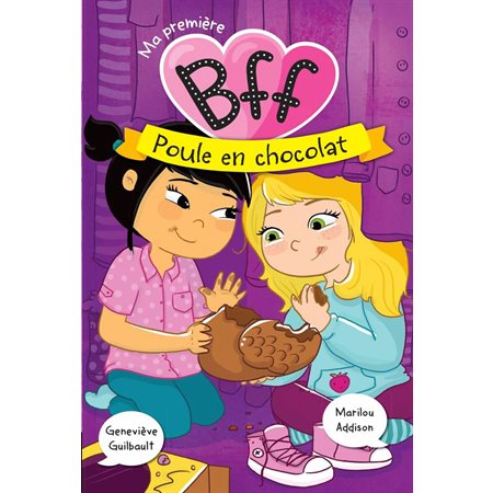 Poule en chocolat, tome 3,  Ma première BFF