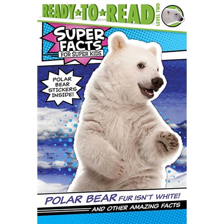 Polar Bear Fur Isn't White!: And Other Amazing Facts