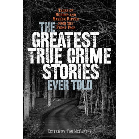 The Greatest True Crime Stories Ever Told: