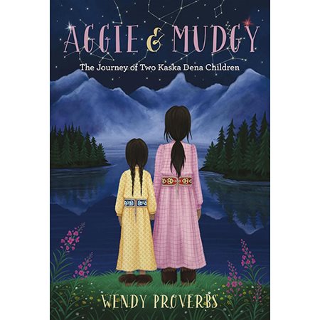 Aggie and Mudgy: The Journey of Two Kaska Dena Children