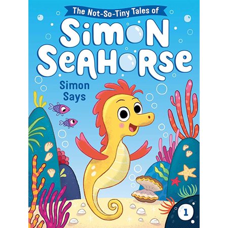 Simon Says, book 1, The Not-So-Tiny Tales of Simon Seahorse