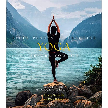 Fifty Places to Practice Yoga Before You Die