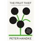 The Fruit Thief: Or, One-Way Journey Into the Interior: