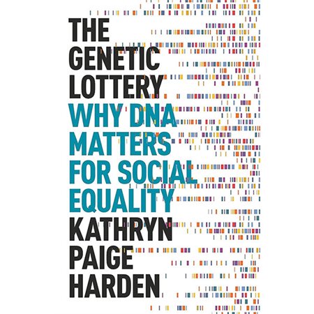 The Genetic Lottery: Why DNA Matters for Social Equality