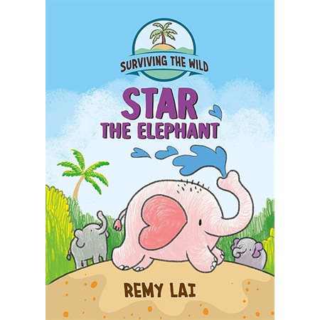 Star the Elephant, book 1, Surviving the Wild