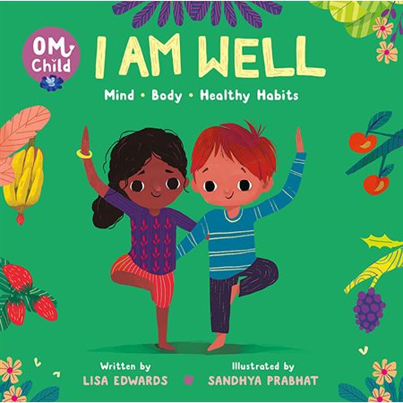 I Am Well: Mind, Body, and Healthy Habits, book 4, Om Child