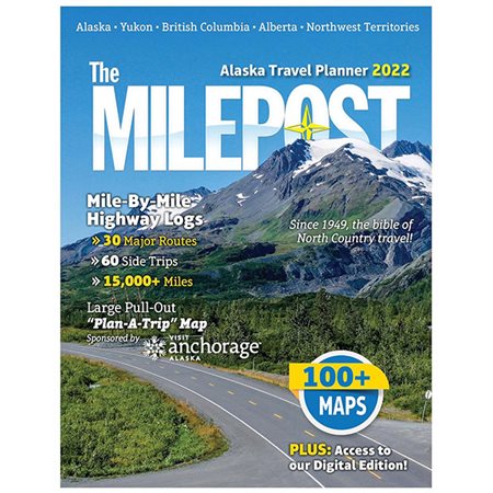 Alaska Travel Planner 2022: The MILEPOST