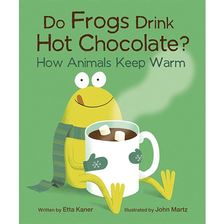 Do frogs drink hot chocolate ?
