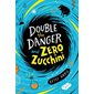 Double the Danger and Zero Zucchini