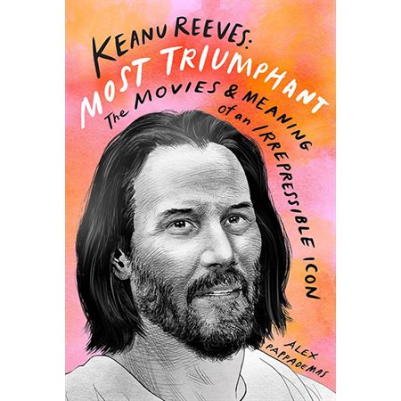 Keanu Reeves: Most Triumphant