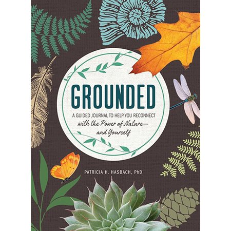 Grounded: A Guided Journal to Help You Reconnect with the Power of Nature--And Yourself