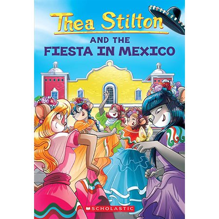 Thea Stilton and the fiesta in Mexico