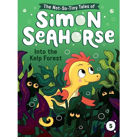 Into the Kelp Forest, book 5, The Not-So-Tiny Tales of Simon Seahorse