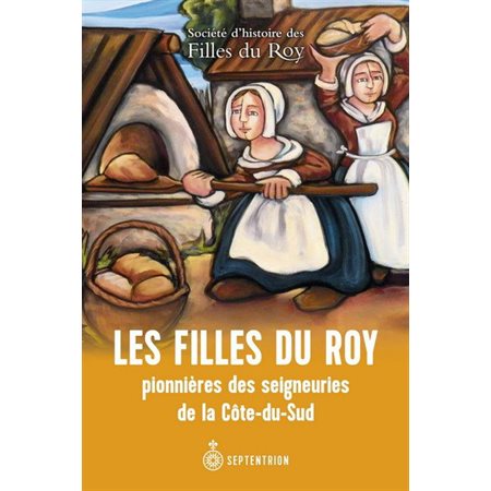 Les Filles du Roy pionnières des seigneuries de la Côte du Sud
