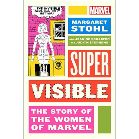 Super Visible: The Story of the Women of Marvel