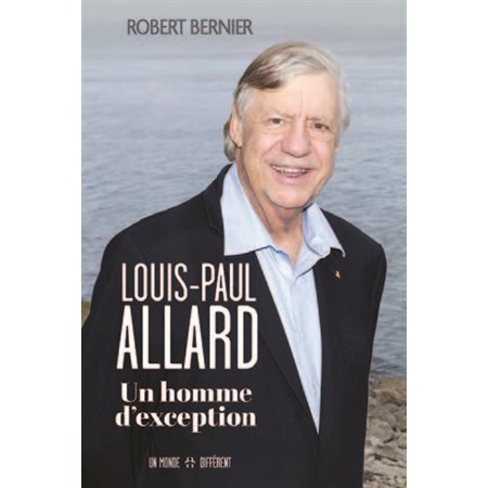 Louis-Paul Allard, un homme d'exception