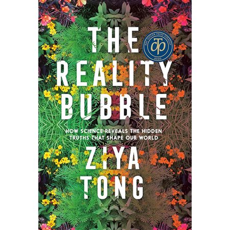 The Reality Bubble: How Science Reveals the Hidden Truths that Shape Our World