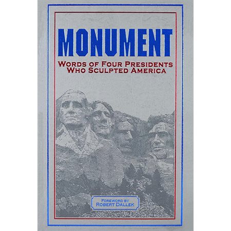 Monument : Words of four Presidents who sculpted America