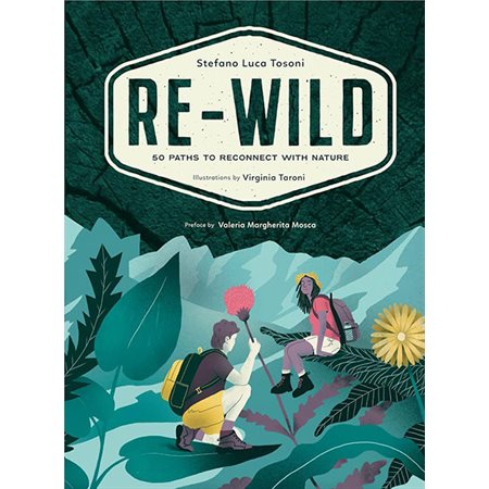 Re-Wild: 50 Paths to Reconnect with Nature