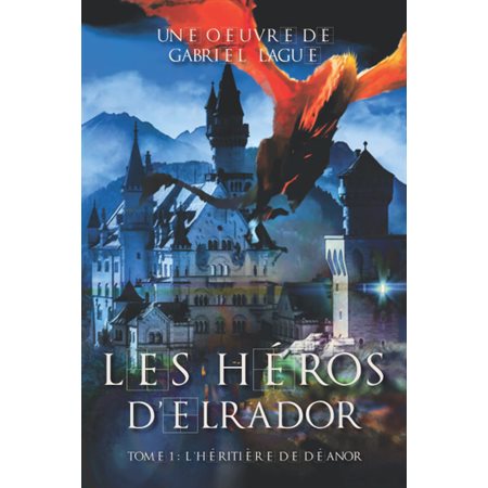 Les héros d'Elrador Tome 1 : L'héritière de Déanor