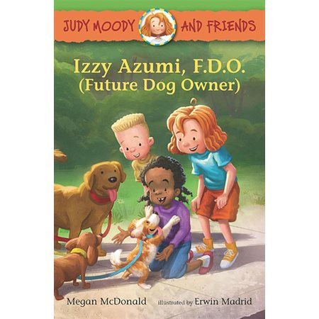 Izzy Azumi, F.D.O. (Future Dog Owner); Judy Moody and Friends