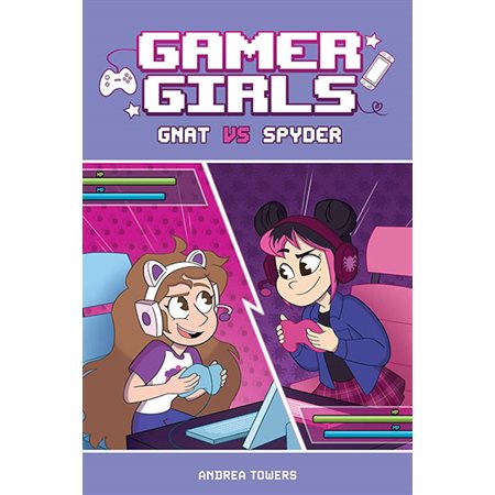 Gnat vs. Spyder, book 1, Gamer Girls