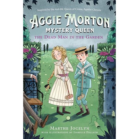 Aggie Morton, Mystery Queen (Book 3) The Dead Man in the Garden