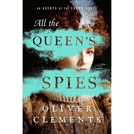 All the Queen's Spies, book 3, An Agents of the Crown