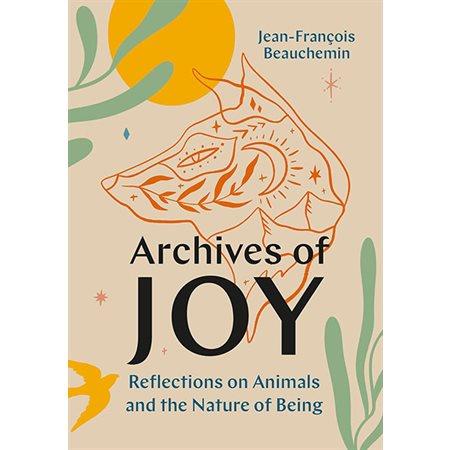 Archives of Joy: Reflections on Animals and the Nature of Being
