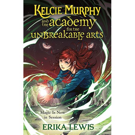Kelcie Murphy and the Academy for the Unbreakable Arts, book 1, Academy for the Unbreakable Arts