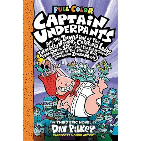Captain Underpants and the Invasion of the Incredibly Naughty Cafeteria Ladies from Outer Space, book 3,  Captain Underpants