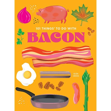 101 Things to Do with Bacon