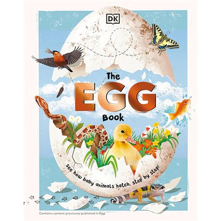 The Egg Book: See How Baby Animals Hatch, Step By Step!