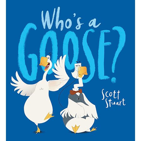 Who's a Goose?