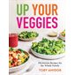 Up Your Veggies: Flexitarian Recipes for the Whole Family