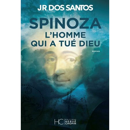 Spinoza : l'homme qui a tué Dieu