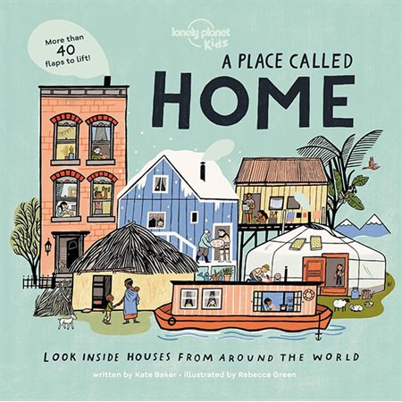 Lonely Planet A Place Called Home 1 1st Ed.: Look Inside Houses Around the World