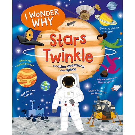 I Wonder Why Stars Twinkle: And Other Questions About Space