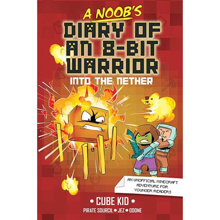 Into the Nether, book 2, A Noob's Diary of an 8-Bit Warrior