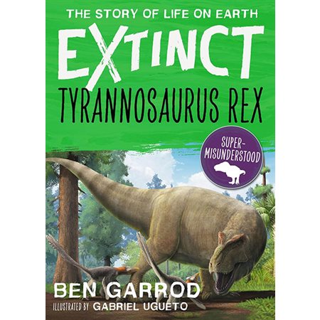 Tyrannosaurus Rex: Extinct the Story of Life on Earth