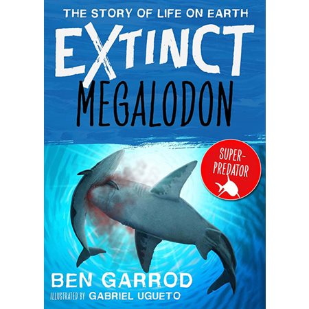 Megalodon; Extinct the Story of Life on Earth
