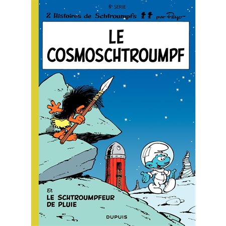 Le cosmoschtroumpf  /  tome 6 schtroumpfs