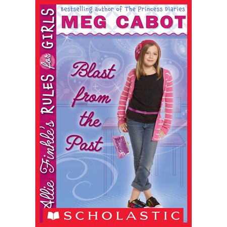 Allie Finkle's Rules for Girls Book 6: Blast from the Past