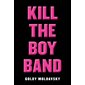 Kill the Boy Band