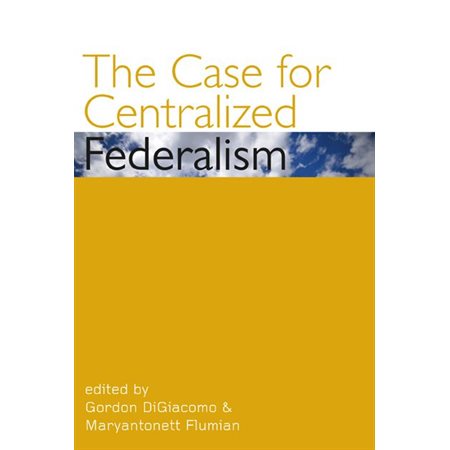 The Case for Centralized Federalism